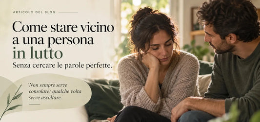 Come stare vicino a una persona in lutto senza cercare le parole perfette